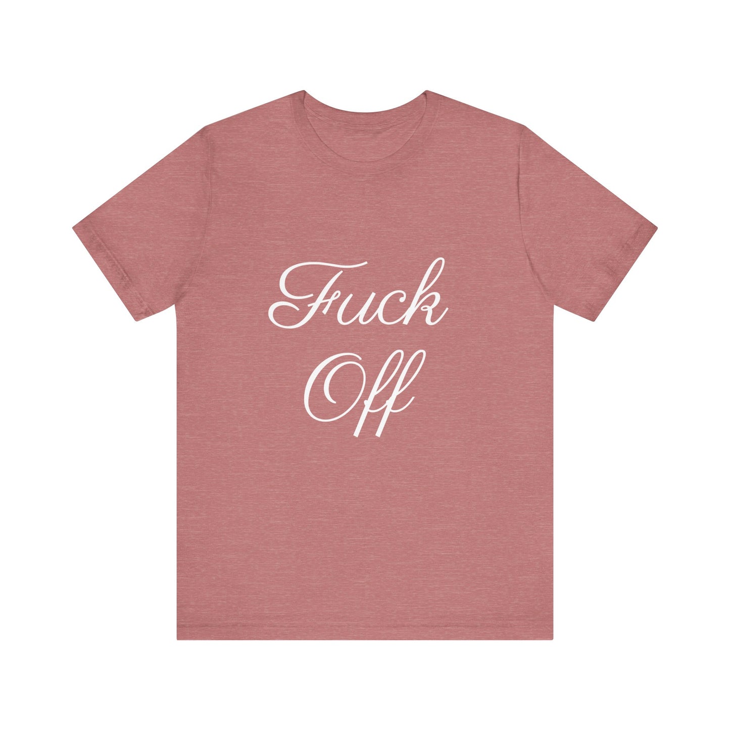 Fuck Off Tee Shirt