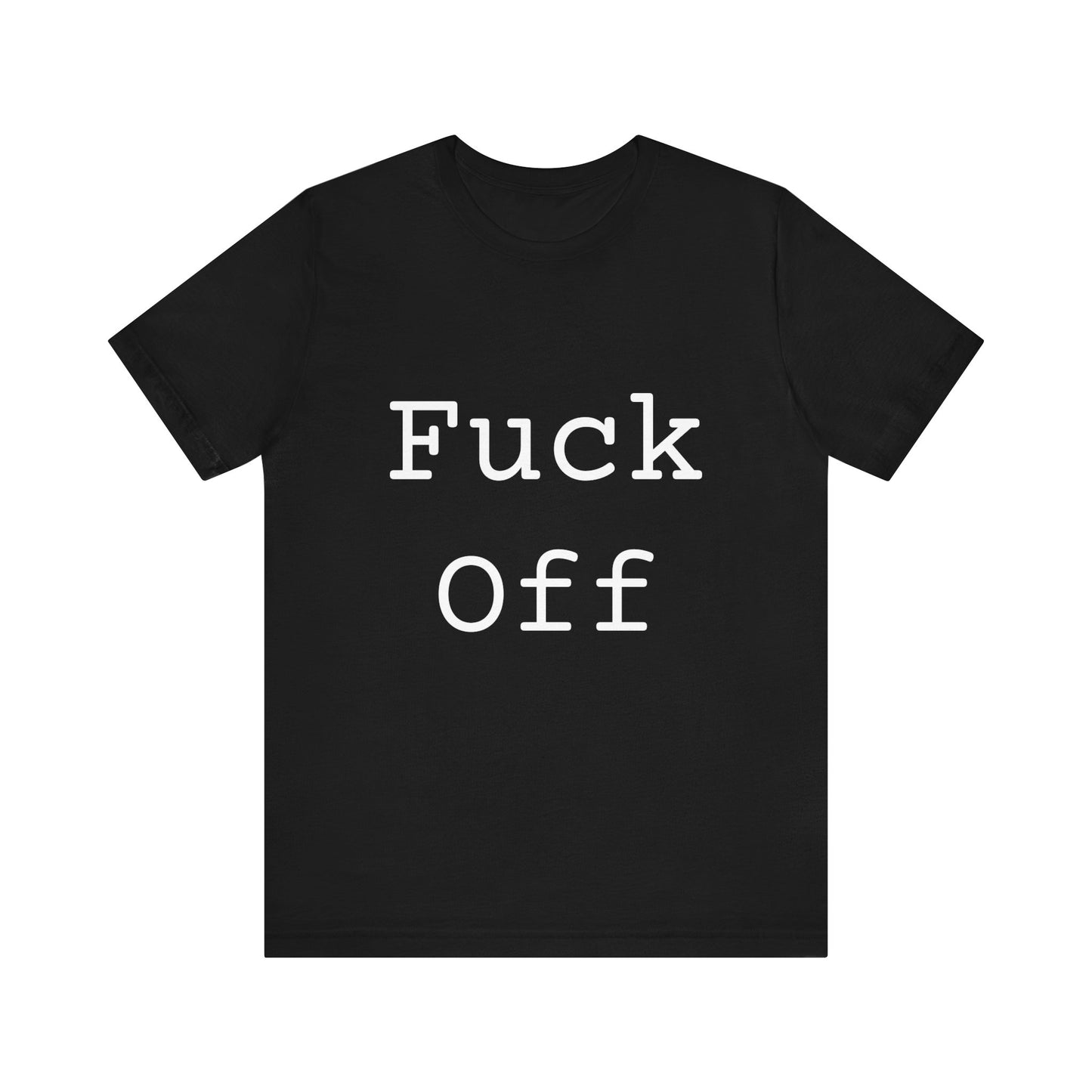 Fuck Off Tee Shirt