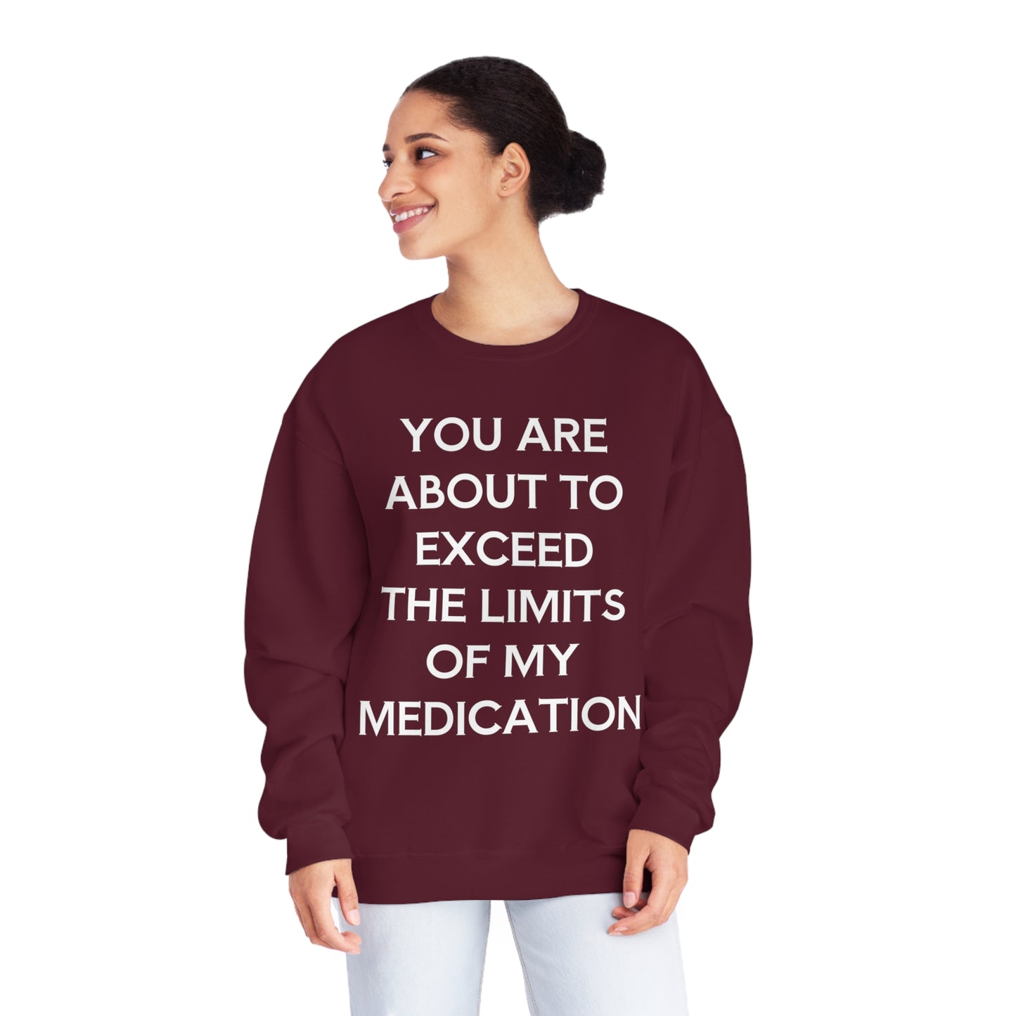Unisex Funny Mental Health Sweatshirt: You are about to exceed the limits of my medication
