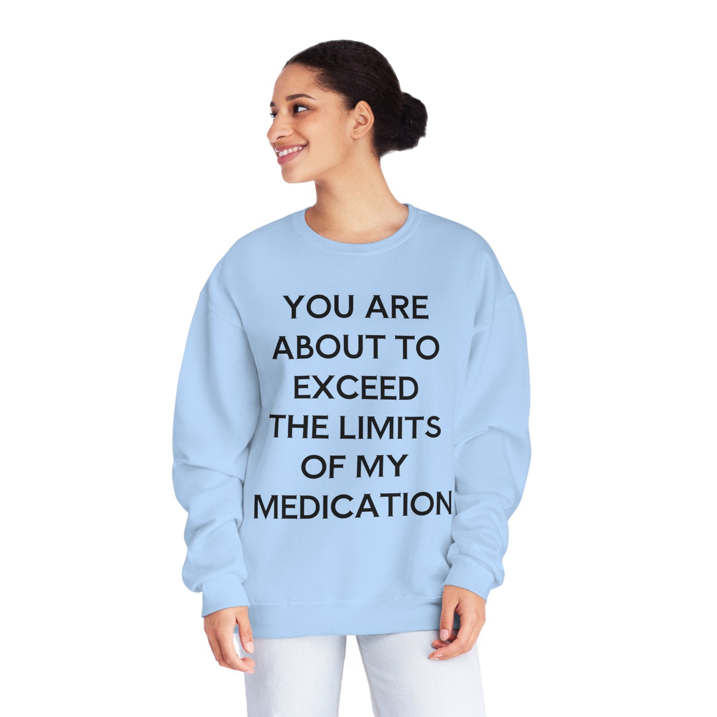 Unisex Funny Mental Health Sweatshirt: You are about to exceed the limits of my medication