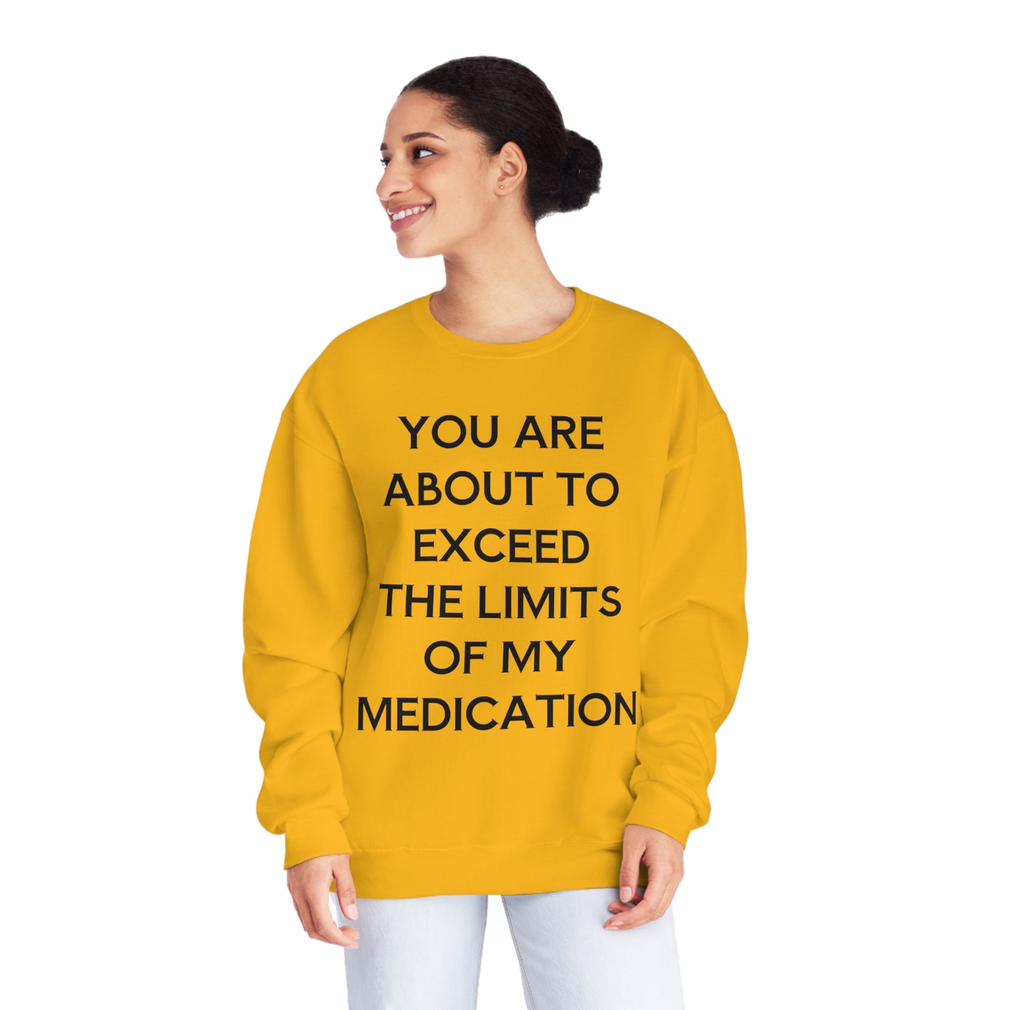 Unisex Funny Mental Health Sweatshirt: You are about to exceed the limits of my medication