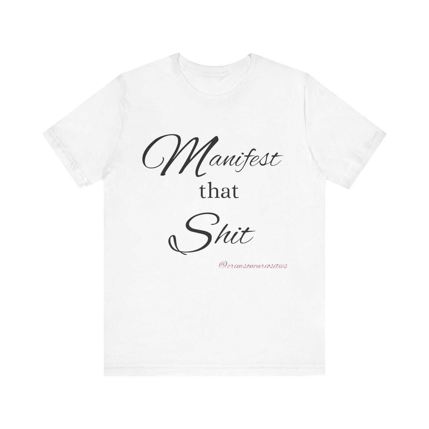 Manifest that Shit short sleeve Tee