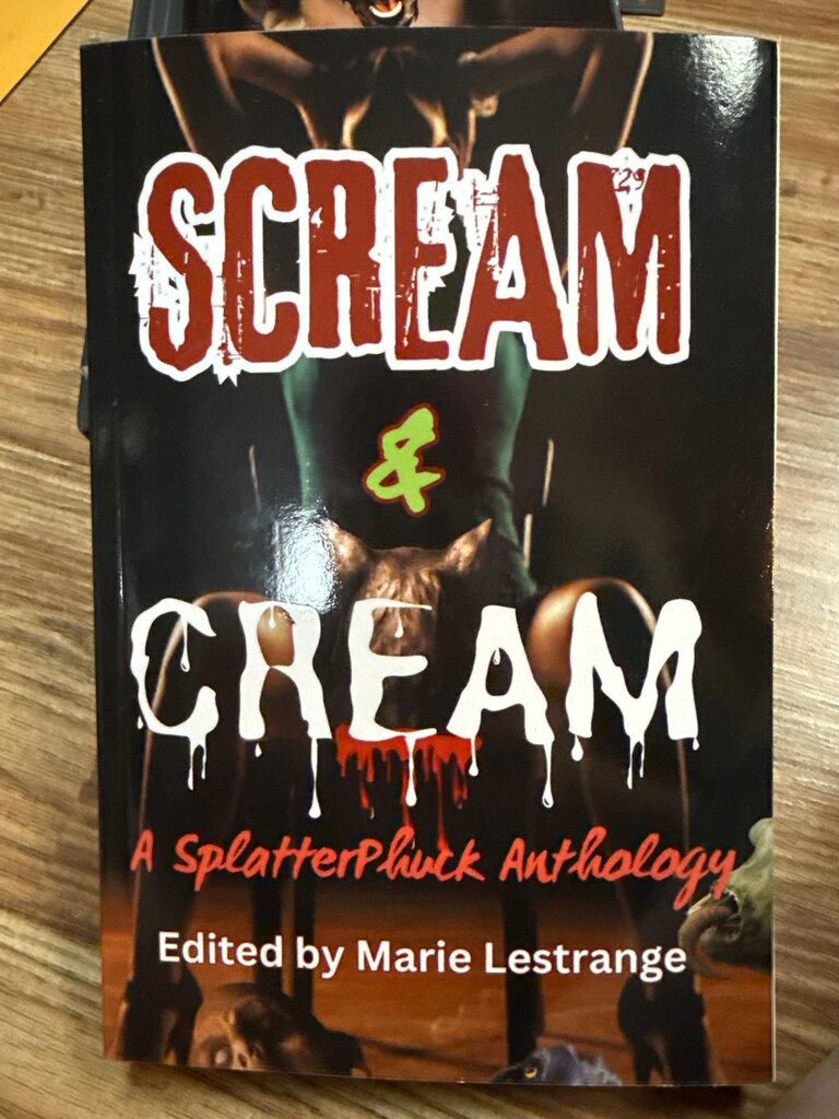 SCREAM & CREAM: A SPLATTERPLUCK ANTHOLOGY anthology