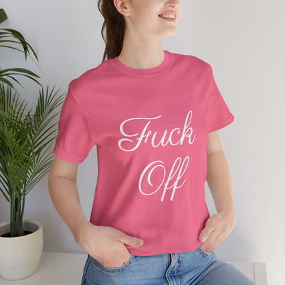 Fuck Off Tee Shirt