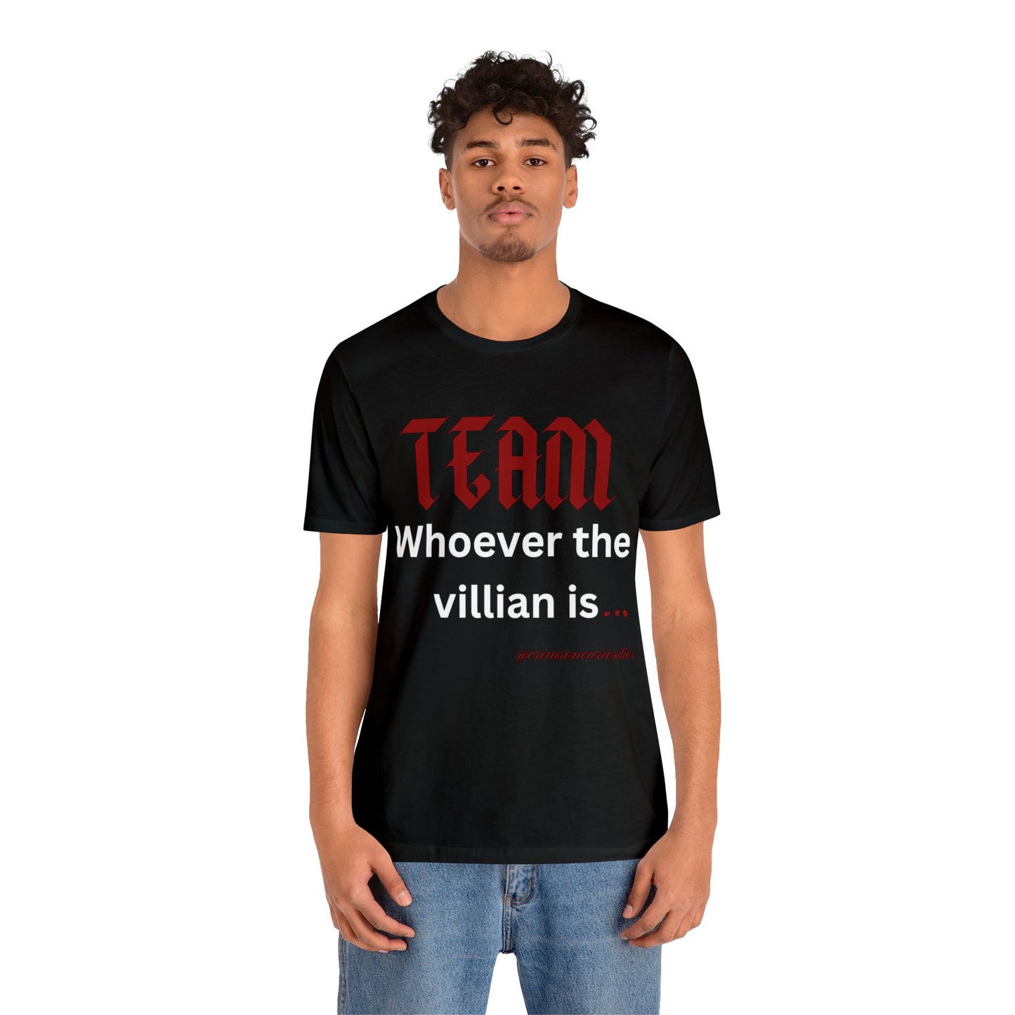 Team Whoever the Villian is Tee