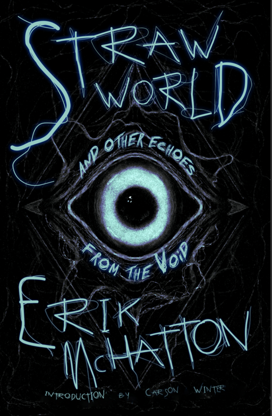STRAW WORLD AND OTHER ECHOES FROM THE VOID by Erik McHatton