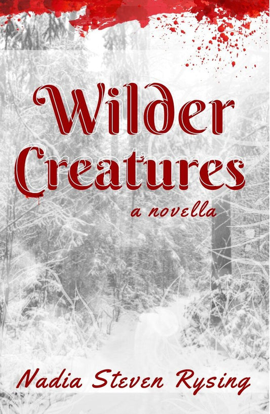 WILDER CREATURES by Nadia Steven Rysing