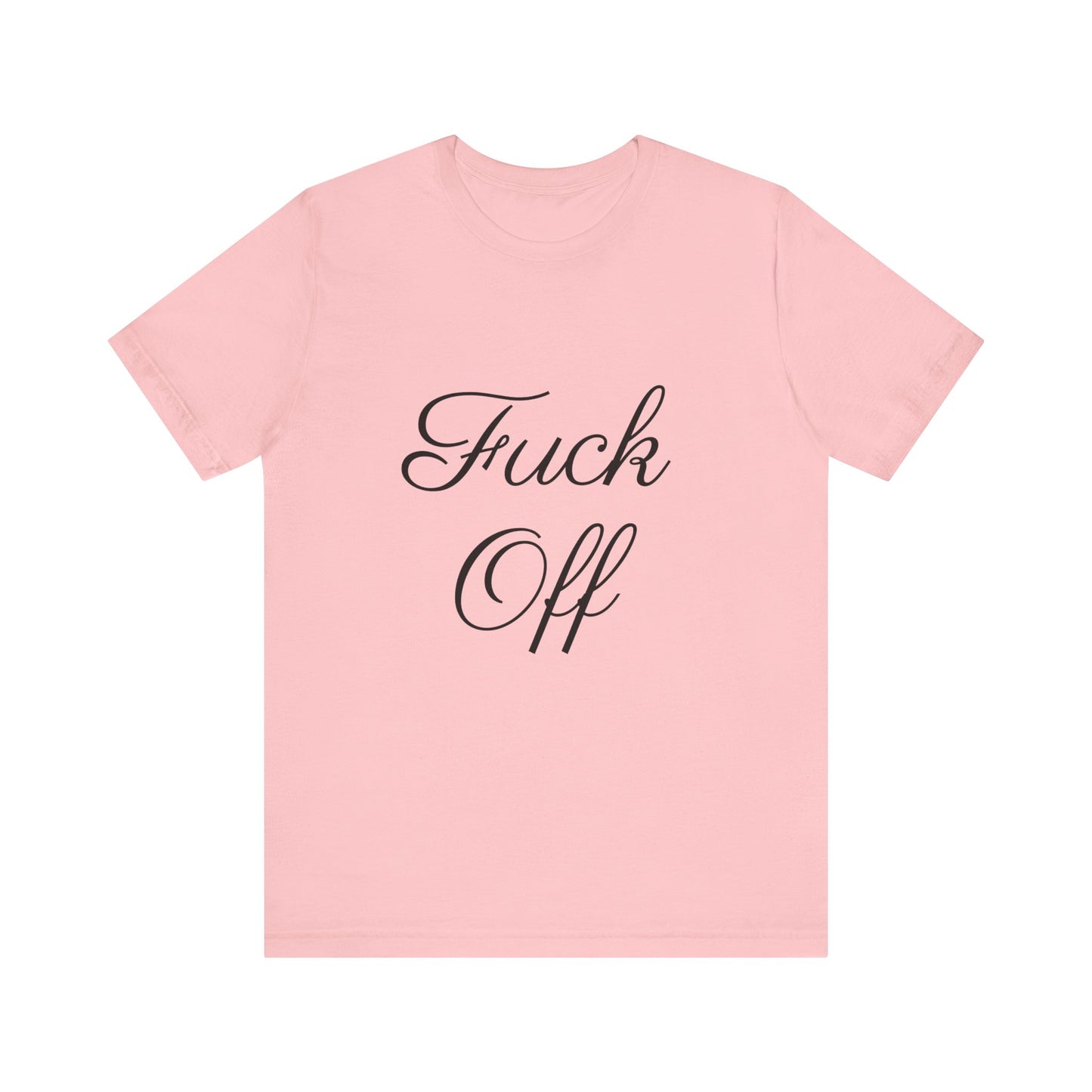 Fuck Off Tee Shirt