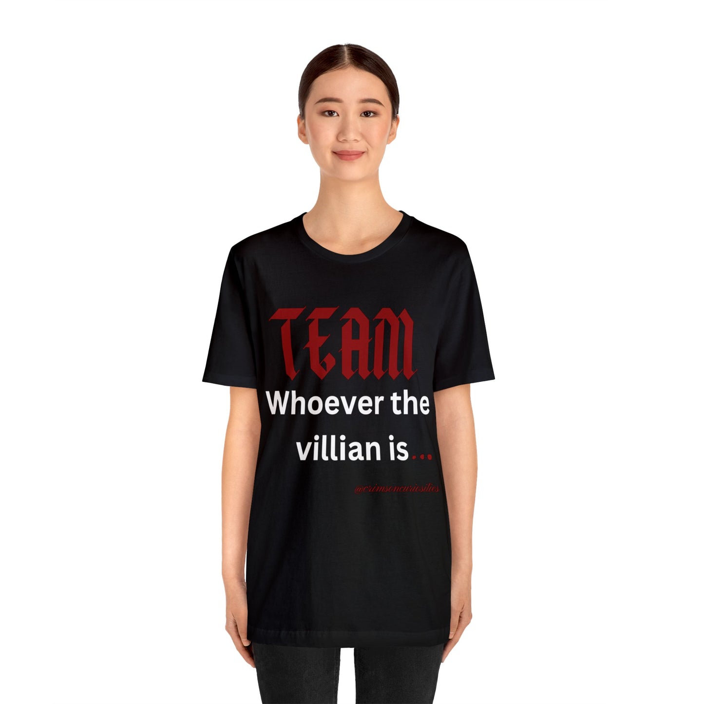 Team Whoever the Villian is Tee